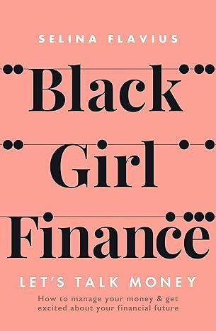 black girl finance lets talk money 1st edition selina flavius 1529414288, 978-1529414288