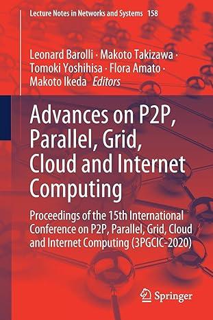advances on p2p parallel grid cloud and internet computing 2021 edition leonard barolli, makoto takizawa,