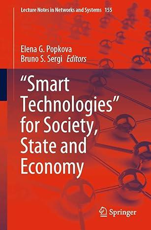 smart technologies for society state and economy 2021 edition elena g. popkova, bruno s. sergi 3030591255,
