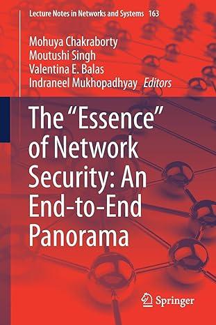 the essence of network security an end to end panorama 2021 edition mohuya chakraborty, moutushi singh,