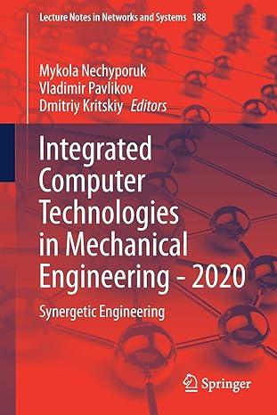 integrated computer technologies in mechanical engineering 2020 2021 edition mykola nechyporuk, vladimir