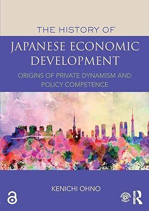 the history of japanese economic development origins of private dynamism and policy competence 1st edition