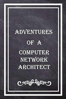 adventures of a computer network architect 1nd edition adventures notebook b085k97jd8, 979-8619515640