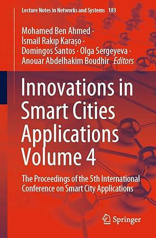 innovations in smart cities applications volume 4 2021 edition mohamed ben ahmed, ?smail rak?p kara?,