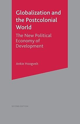 globalization and the postcolonial world the new political economy of development 2nd edition ankie m. m.