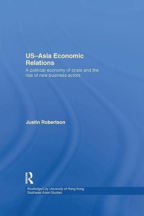 us asia economic relations a political economy of crisis and the rise of new business actors 1st edition