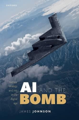 ai and the bomb  nuclear strategy and risk in the digital age 1st edition james johnson 0192858181,