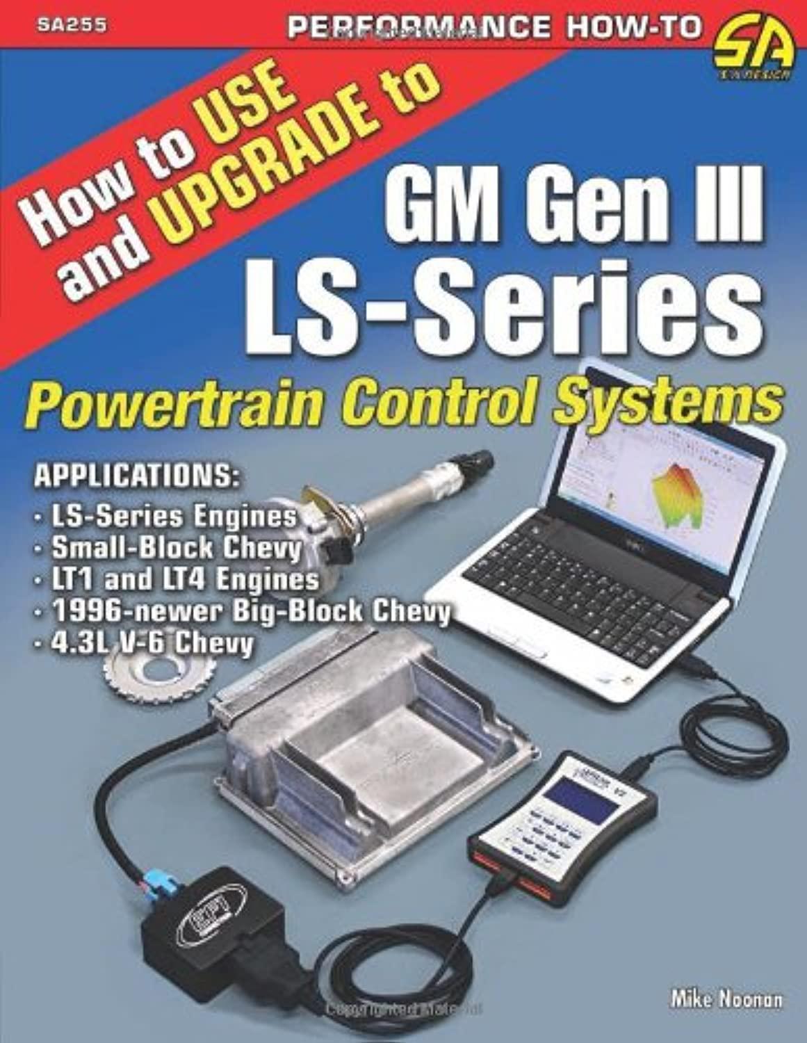 how to use and upgrade to gm gen iii ls series powertrain control systems 1st edition mike noonan 161325055x,