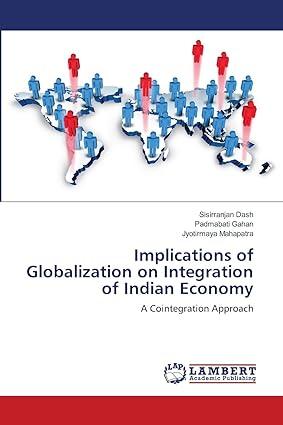 implications of globalization on integration of indian economy 1st edition sisirranjan dash , padmabati gahan