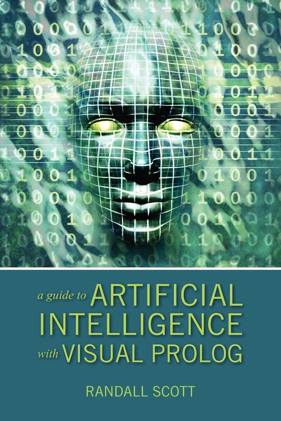 a guide to artificial intelligence with visual prolog 1st edition randall scott 1432749366, 978-1432749361