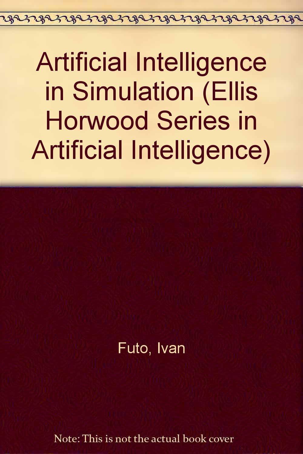 artificial intelligence in simulation 1st edition ivan futo , tamas gergely 0130482579, 978-0130482570