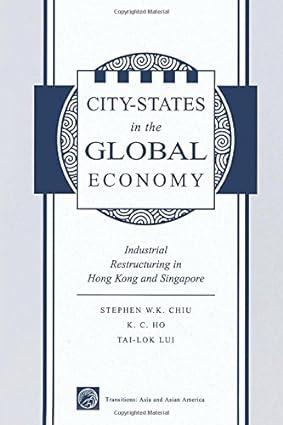 city states in the global economy industrial restructuring in hong kong and singapore 1st edition stephen