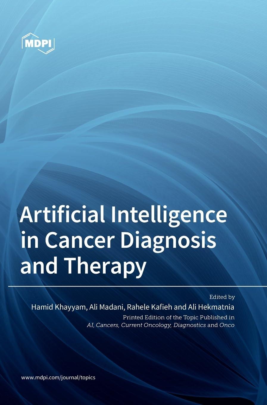 artificial intelligence in cancer diagnosis and therapy 1st edition hamid khayyam , ali madani , rahele