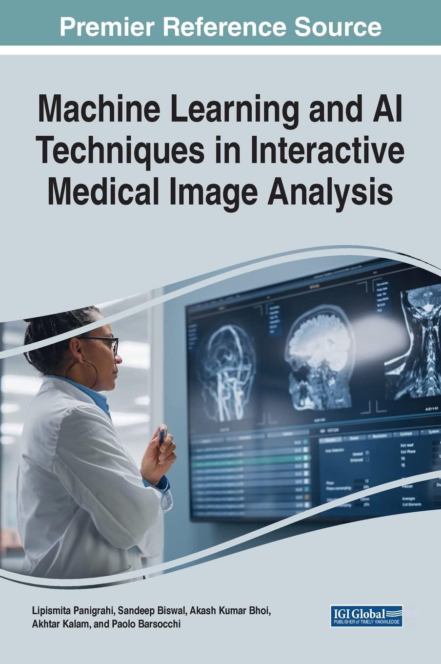 machine learning and ai techniques in interactive medical image analysis 1st edition lipismita panigrahi ,