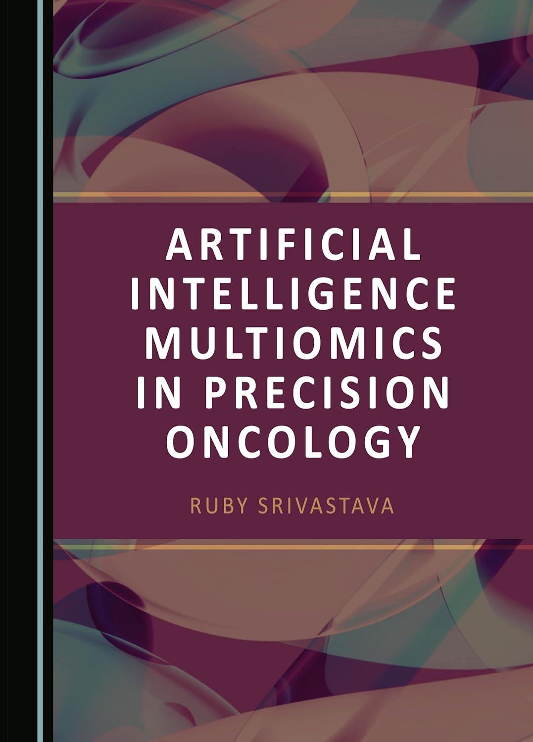 artificial intelligence multiomics in precision oncology 1st edition ruby srivastava 1443895202,