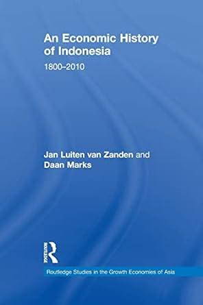 an economic history of indonesia  1800-2010 1st edition jan luiten van zanden , daan marks 1138844683,