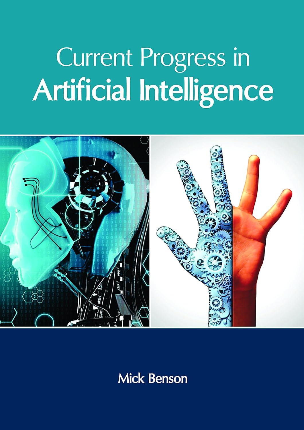 current progress in artificial intelligence 1st edition mick benson 1632406470, 978-1632406477