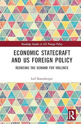 economic statecraft and us foreign policy reducing the demand for violence 1st edition leif rosenberger