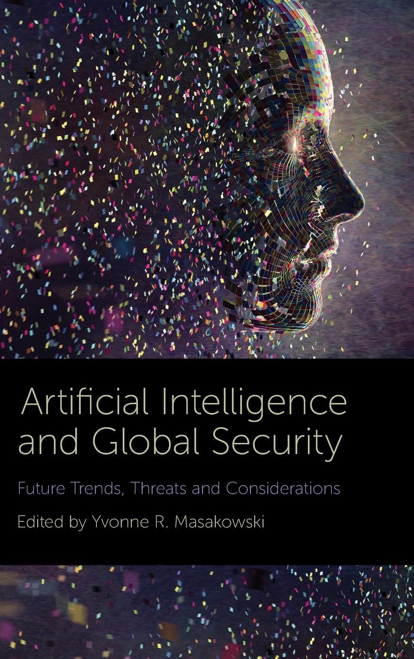 artificial intelligence and global security future trends  threats and considerations 1st edition yvonne r.