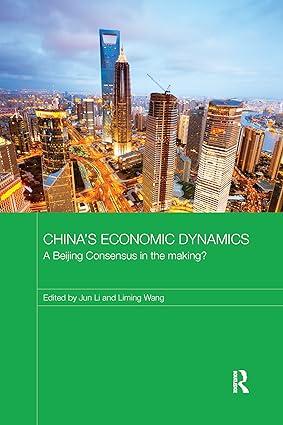 chinas economic dynamics a beijing consensus in the making 1st edition jun li , liming wang 1138204072,