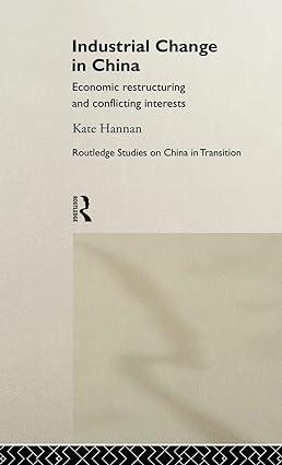 industrial change in china economic restructuring and conflicting interests 1st edition kate hannan