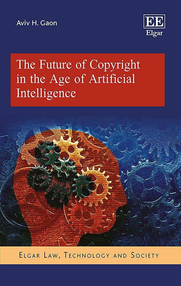the future of copyright in the age of artificial intelligence 1st edition aviv h. gaon 1839103140,