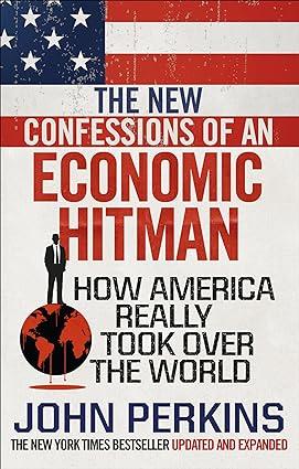 the new confessions of an economic hit man 1st edition john perkins 1785033859, 978-1785033858