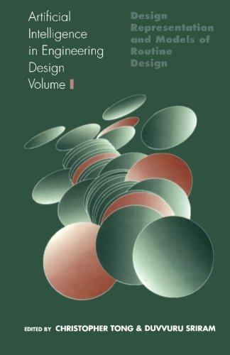 artificial intelligence in engineering design  volume i  design representation and models of routine design