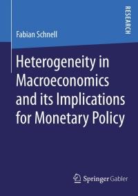 heterogeneity in macroeconomics and its implications for monetary policy 1st edition fabian schnell