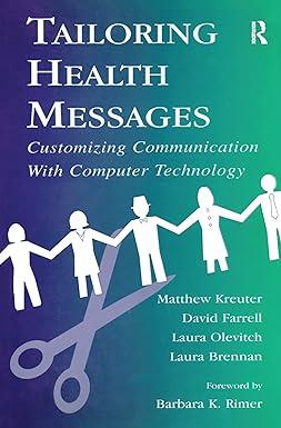 tailoring health messages customizing communication with computer technology 1st edition matthew w. kreuter,