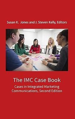 the imc case book cases in integrated marketing communications 2nd edition susan k. jones, j. steven kelly