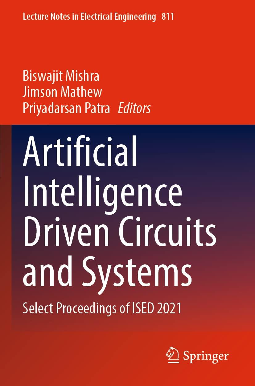 artificial intelligence driven circuits and systems select proceedings of ised 2021 1st edition biswajit