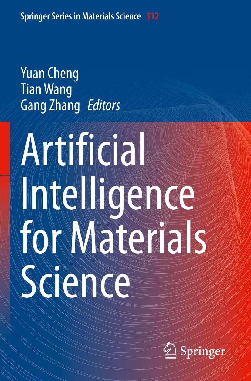 artificial intelligence for materials science 1st edition yuan cheng , tian wang , gang zhang 3030683125,