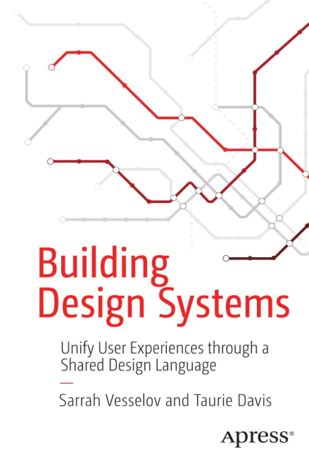 building design systems unify user experiences through a shared design language 1st edition sarrah vesselov,
