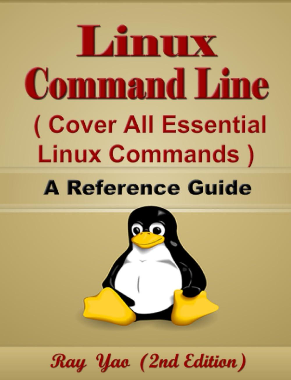 linux command line cover all essential linux commands a reference guide 2nd edition ray yao b0chlc7ssy,