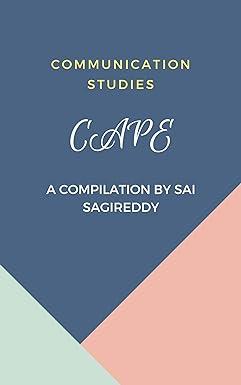communication studies cape a compilation by sai sagireddy 1st edition sai sagireddy b07yhjykgf, 978-1578965415