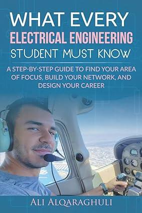 What Every Electrical Engineering Student Must Know Find Your Area Of Focus Build Your Network And Design Your Career