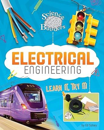 electrical engineering learn it try it science brain builders 1st edition ed sobey 1515764311, 978-1515764311