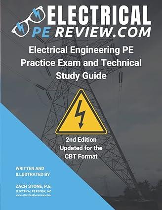 electrical engineering pe practice exam and technical study guide 2nd edition zach stone p.e. b088455h8j,