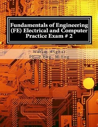 fundamentals of engineering fe electrical and computer  practice exam  2 1st edition wasim asghar pe