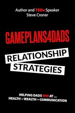 gameplans4dads relationship strategies health wealth communication 1st edition steve croner b0b49wxysh,