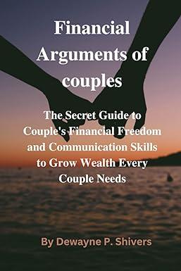 financial arguments of couples the secret guide to couples financial freedom and communication skills to grow