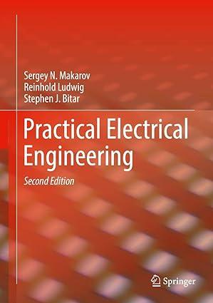 practical electrical engineering 2nd edition sergey n. makarov, reinhold ludwig, stephen j. bitar 331996691x,