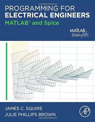 programming for electrical engineers matlab and spice 1st edition james squire ph.d, julie phillips brown