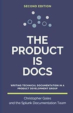 the product is docs writing technical documentation in a product development group 2nd edition christopher