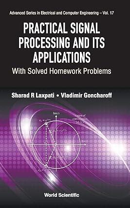 Practical Signal Processing And Its Applications With Solved Homework Problems