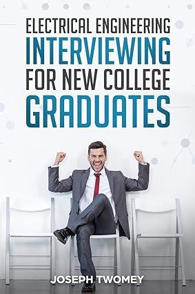 electrical engineering interviewing for new college graduates 1st edition joseph twomey 1721888659,
