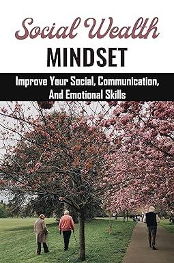 social wealth mindset improve your social communication and emotional skills 1st edition kenisha huyett