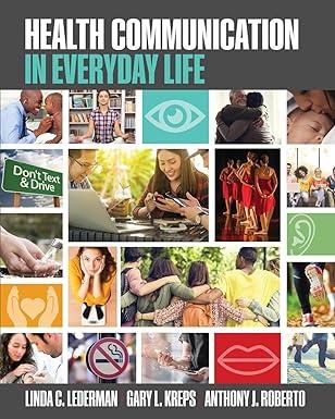health communication in everyday life 1st edition linda c lederman, gary kreps, anthony roberto 1524922668,