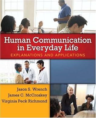 human communication in everyday life explanations and applications 1st edition jason s. wrench, james c.